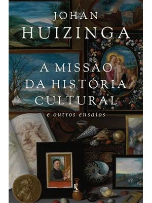 A Missão da História Cultural: e Outros Ensaios