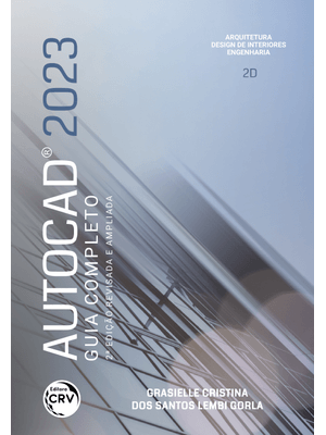 Autocad® 2023 Guia Completo 2ª Edição: Revista e Ampliada