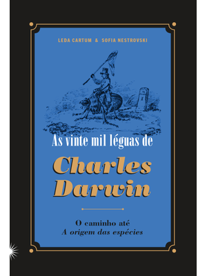 As Vinte Mil Léguas de Charles Darwin: o Caminho Até a Origem das Espécies