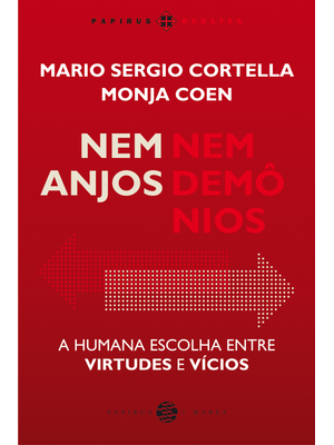 Nem Anjos Nem Demônios:: a Humana Escolha Entre Virtudes e Vícios