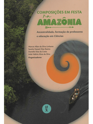 Composições em Festa na Amazônia: Ancestralidade, Formação de Professores e Educação em Ciências