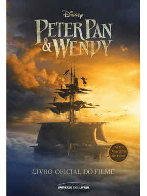 Peter Pan & Wendy: Livro Oficial do Filme