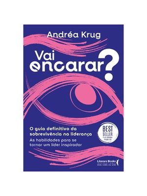 Vai Encarar? o Guia Definitivo da Sobrevivência na Liderança: as Habilidades para Se Tornar Um Líder