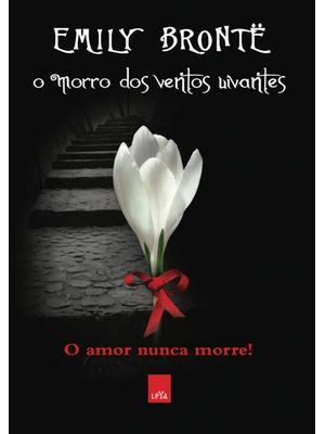 O Morro dos Ventos Uivantes - Ediçao Slim: o Amor Nunca Morre...
