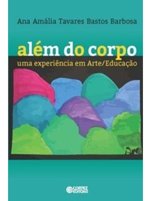 Além do Corpo: Uma Experiência em Arte/Educação