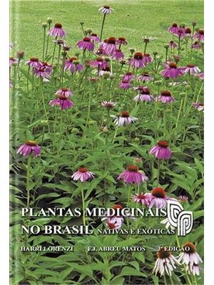 Plantas Medicinais no Brasil - Nativas e Exoticas