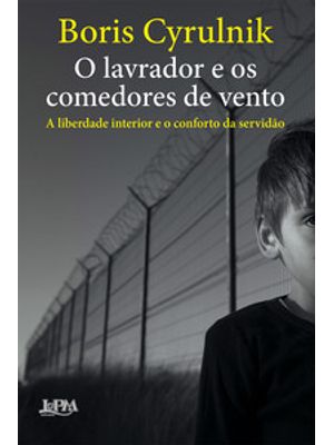 O Lavrador e os Comedores de Vento: a Liberdade Interior e o Conforto da Servidão