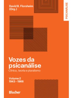 Vozes da Psicanálise - 1943-1966: Clínica, Teoria e Pluralismo