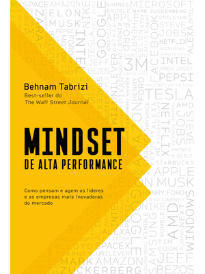 Mindset de Alta Performance: Como Pensam e Agem os Líderes e as Empresas Mais Inovadoras do Mercado