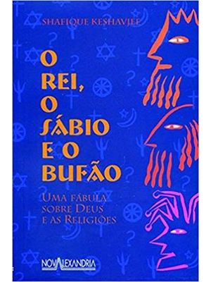 Rei, o Sabio, e o Bufão, o - Uma Fabula sobre Deus e as Religiões