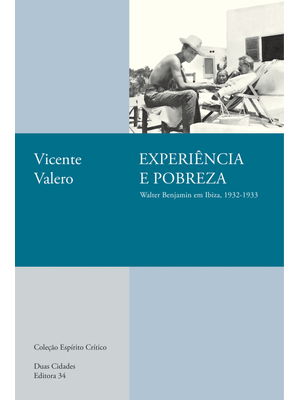 Experiência e Pobreza:: Walter Benjamin em Ibiza, 1932-1933