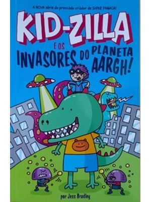 Kiid-Zilla e os Invasores do Planeta Aargh!