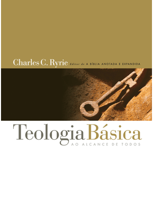 Teologia Básica: Um Guia Sistemático Popular para Entender a Verdade Bíblica