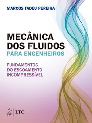 Mecânica dos Fluidos para Engenheiros - Fundamentos do Escoamento Incompressível