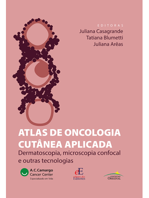 Atlas de Oncologia Cutânea Aplicada: Dermatoscopia, Microscopia Confocal e Outras Tecnologias