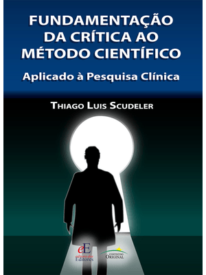 Fundamentação da Crítica Ao Método Cientifíco: Aplicado À Pesquisa Clínica