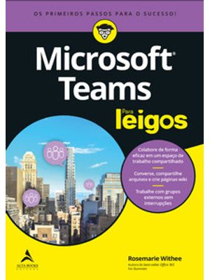 Microsoft Teams para Leigos: os Primeiros Passos para o Sucesso