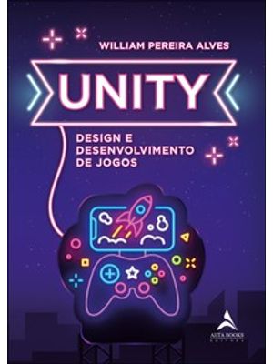 Unity: Design e Desenvolvimento de Jogos