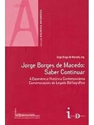 Jorge Borges de Macedo: Saber Continuar : a Experiência Histórica Contemporânea - Comemorações do Le