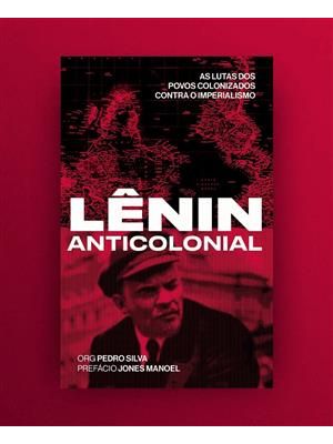 Lênin Anticolonial: as Lutas dos Povos Colonizados contra o Imperialismo