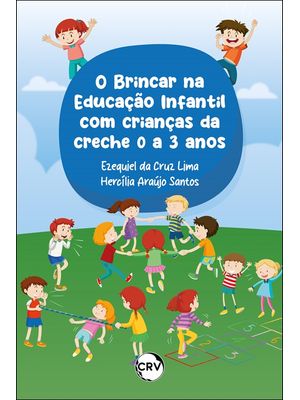 O Brincar na Educação Infantil com Crianças da Creche 0 a 3 Anos