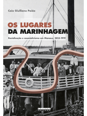 Os Lugares da Marinhagem: Racialização e Associativismo em Manaus, 1853-1919