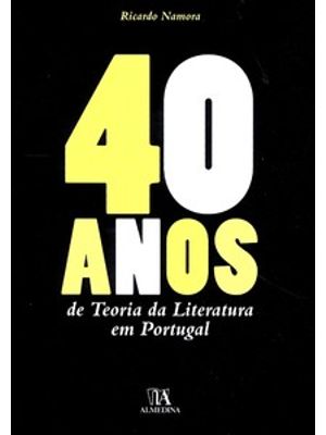 40 Anos de Teoria da Literatura em Portugal