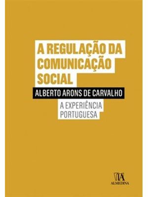 A Regulação da Comunicação Social: a Experiência Portuguesa