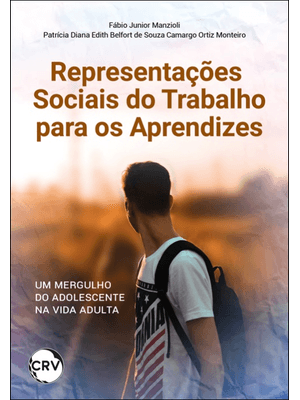 Representações Sociais do Trabalho para os Aprendizes: Um Mergulho do Adolescente na Vida Adulta