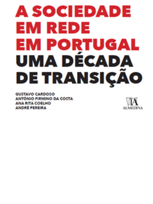A Sociedade em Rede em Portugal: Uma Década de Transição