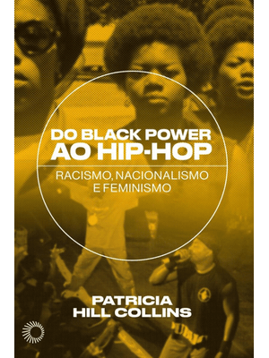 Do Black Power Ao Hip-Hop: Racismo, Nacionalismo e Feminismo
