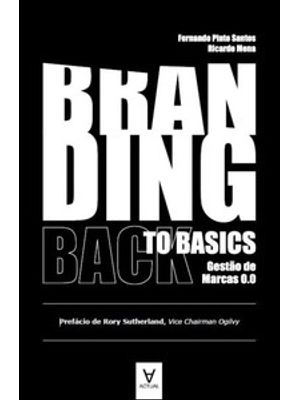 Branding Back To Basics: Gestão de Marcas 0.0