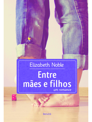 Entre Mães e Filhos: Um Romance