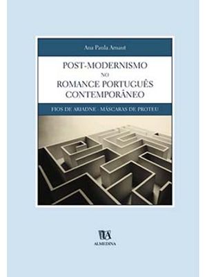 Post-Modernismo no Romance Português Contemporâneo: Fios de Ariadne - Máscaras de Proteu