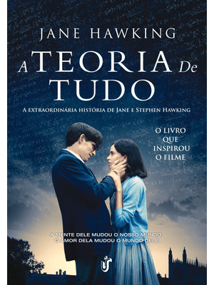 A Teoria de Tudo: a Esxtraordinária História de Jane e Stephen Hawking - o Livro Que Inspirou o Film