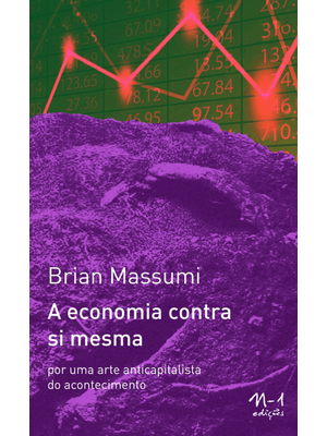 A Economia contra Si Mesma: por Uma Arte Anticapitalista do Acontecimento