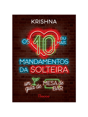 Os Dez (Ou Mais) Mandamentos da Solteira: Um Guia de Mesa de Bar