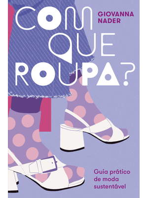 Com Que Roupa?: Guia Prático de Moda Sustentável