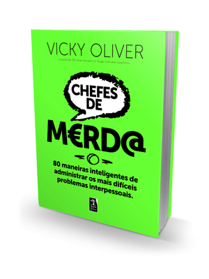 Chefes de M€Rd@: 80 Maneiras Inteligentes de Administrar os Mais Difíceis Problemas Interpessoais