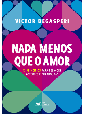 Nada Menos Que o Amor - 15 Princípios para Relações Potentes e Duradouras