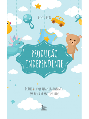 Produção Independente: Diário de Uma Terapeuta Infantil em Busca da Maternidade