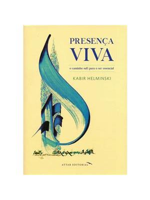 Presença Viva - o Caminho Sufi para o Ser Essencial