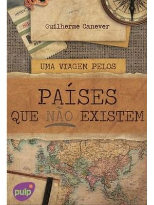Uma Viagem pelos Paises Que Não Existem