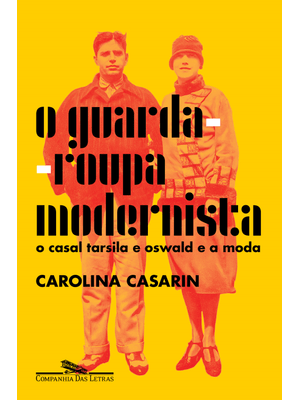 O Guarda-Roupa Modernista: o Casal Tarsila e Oswald e a Moda