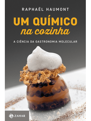 Um Químico na Cozinha: a Ciência da Gastronomia Molecular