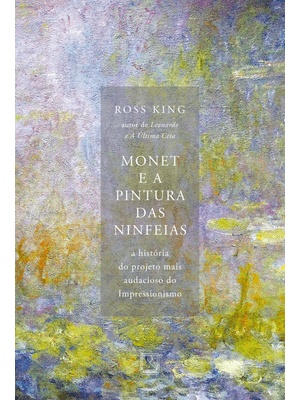 Monet e a Pintura das Ninfeias: a História do Projeto Mais Audacioso do Impressionismo