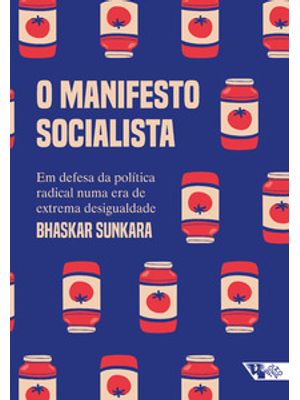 O Manifesto Socialista: em Defesa da Política Radical Numa Era de Extrema Desigualdade