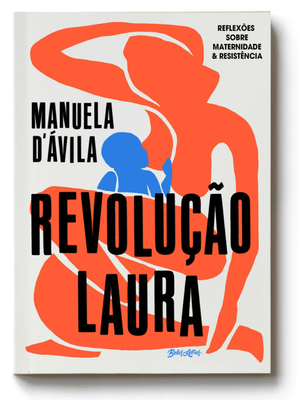 Revolução Laura: Reflexões sobre Maternidade e Resistência