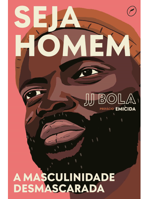 Seja Homem: a Masculinidade Desmascarada