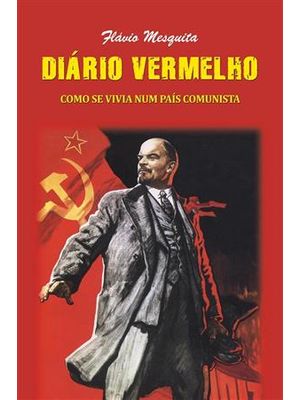 Diario Vermelho - Como Se Vivia Num Pais Comunista